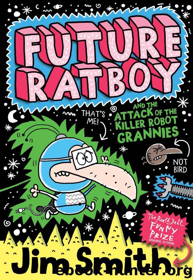 Future Ratboy and the Attack of the Killer Robot Grannies by Jim Smith & Jim Smith