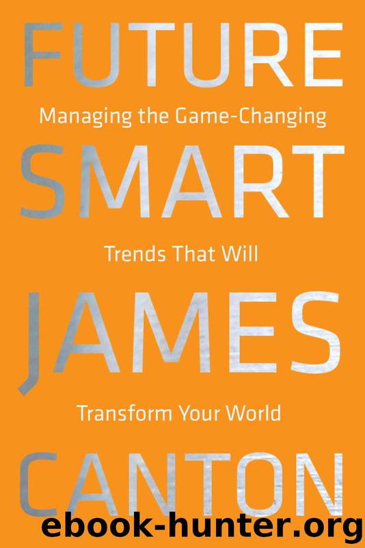Future Smart: Managing the Game-Changing Trends that Will Transform Your World by James Canton