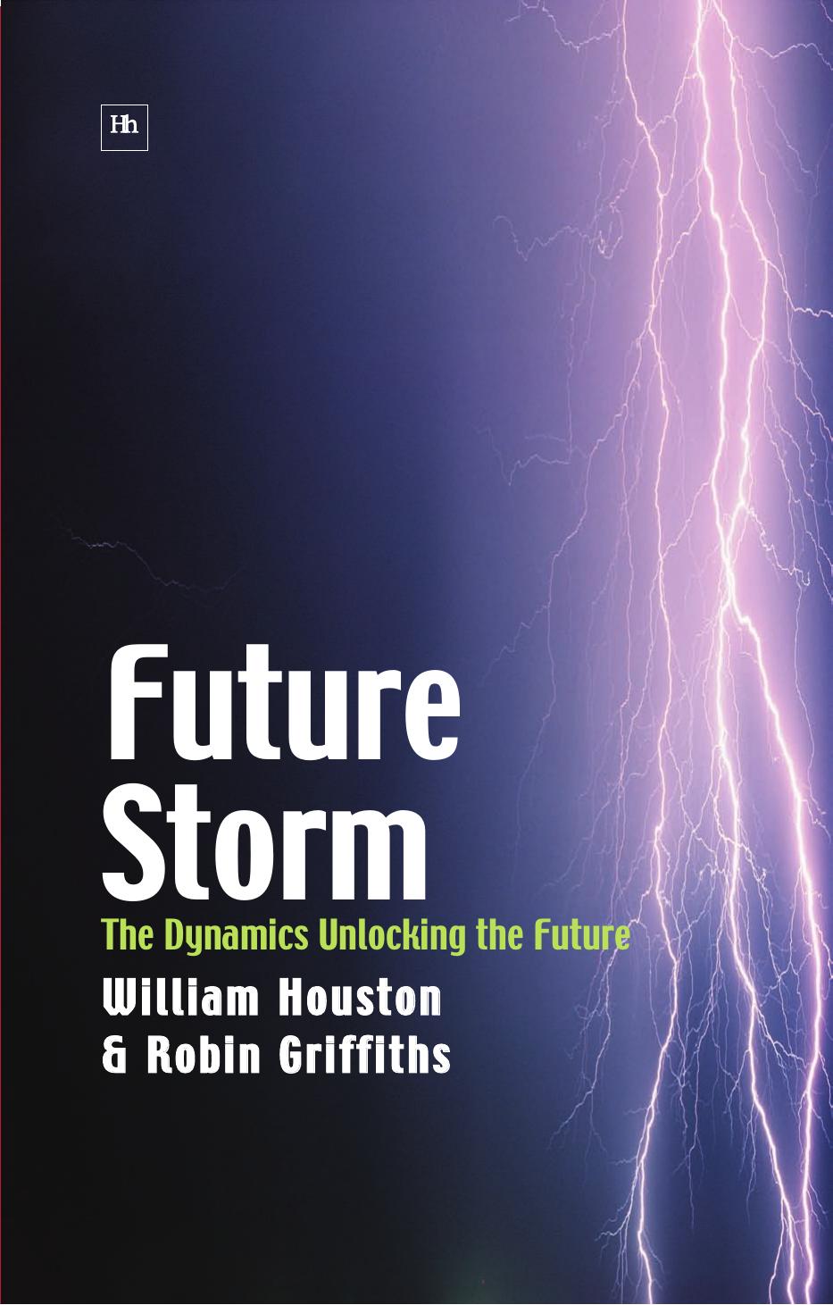 Future Storm: The Dynamics Unlocking the Future by William Houston Robin Griffiths