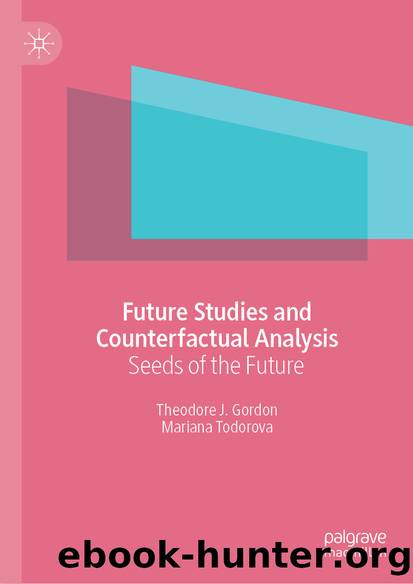 Future Studies and Counterfactual Analysis by Theodore J. Gordon & Mariana Todorova