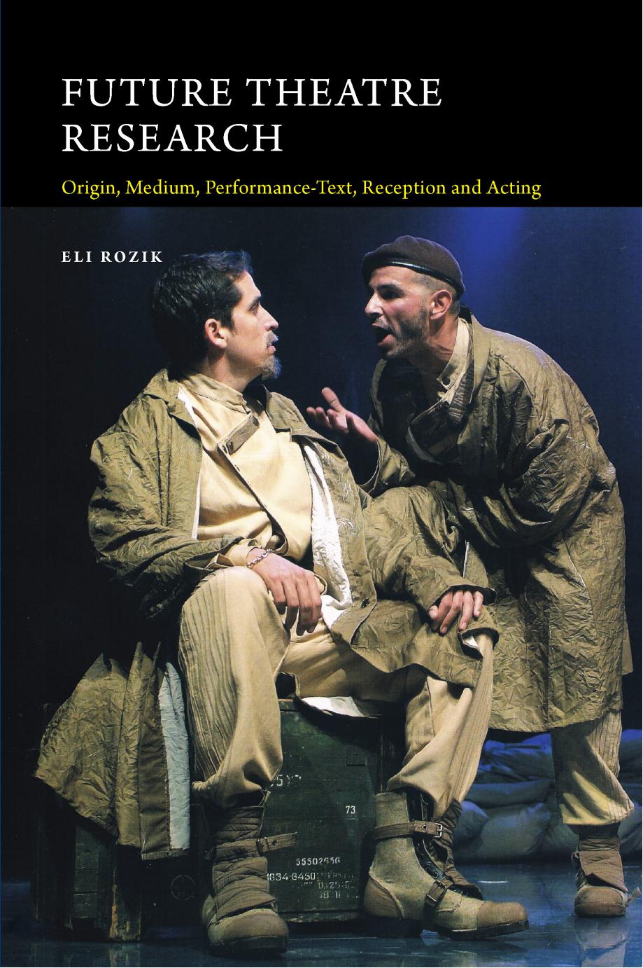 Future Theatre Research: Origin, Medium, Performance-Text, Reception and Acting by Eli Rozik