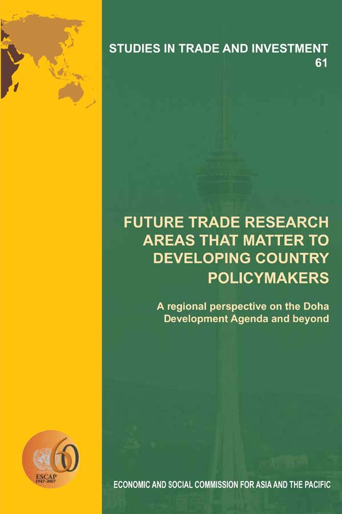 Future Trade Research Areas that Matter to Developing Country Policymakers: A Regional Perspective on the Doha Development Agenda and Beyond (Studies in Trade and Investment) by United Nations