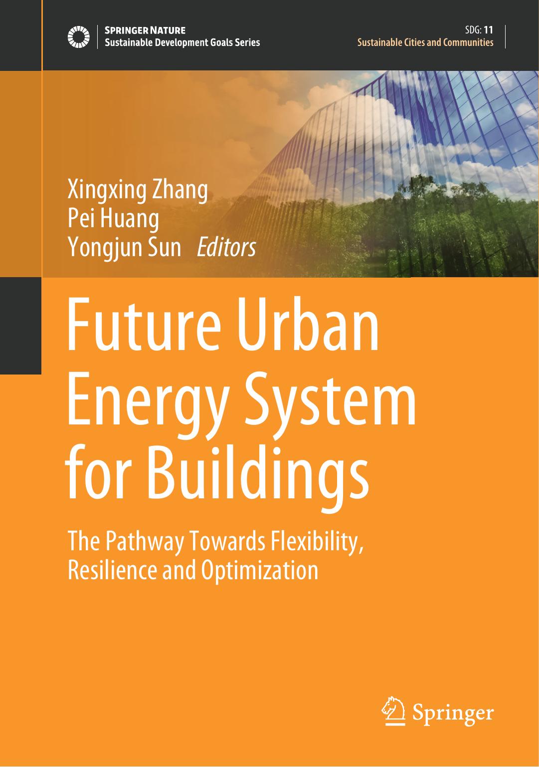 Future Urban Energy System for Buildings: The Pathway Towards Flexibility, Resilience and Optimization by Xingxing Zhang Pei Huang Yongjun Sun