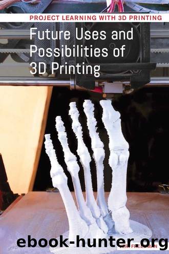 Future Uses and Possibilities of 3D Printing by Jeri Freedman