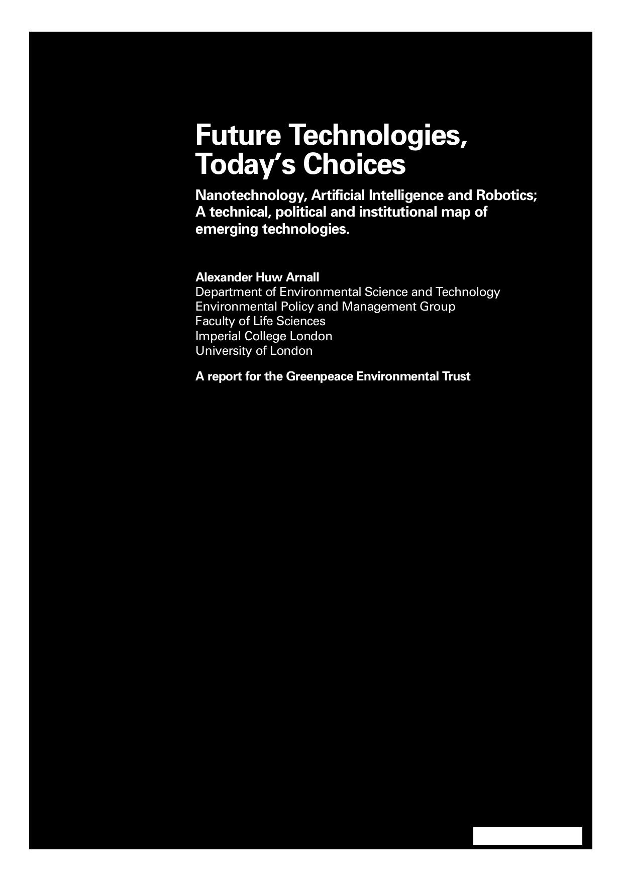 Future technologies, today's choices : nanotechnology, artificial intelligence and robotics ; a technical, political and institutional map of emerging technologies by Arnall Alexander Huw