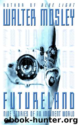 Futureland: Nine Stories of an Imminent World by Walter Mosley