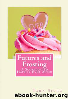 Futures and Frosting by Tara Sivec