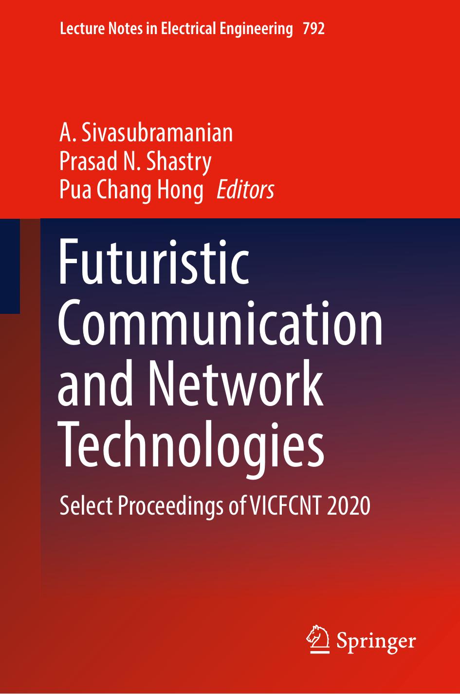 Futuristic Communication and Network Technologies: Select Proceedings of VICFCNT 2020 by A. Sivasubramanian (editor) Prasad N. Shastry (editor) Pua Chang Hong (editor)