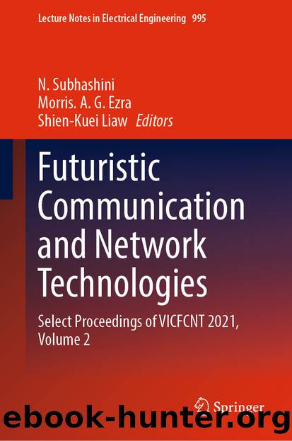 Futuristic Communication and Network Technologies: Select Proceedings of VICFCNT 2021, Volume 2 by N. Subhashini & Morris. A. G. Ezra & Shien-Kuei Liaw