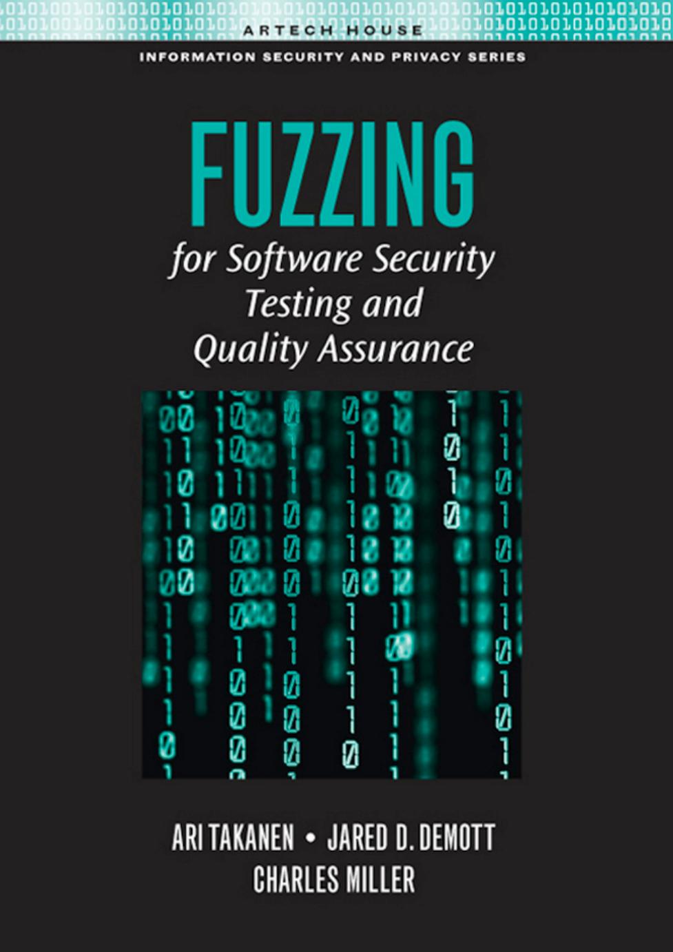 Fuzzing for Software Security Testing and Quality Assurance (Artech House Information Security and Privacy) by Art Takanen Jared DeMott Charlie Miller