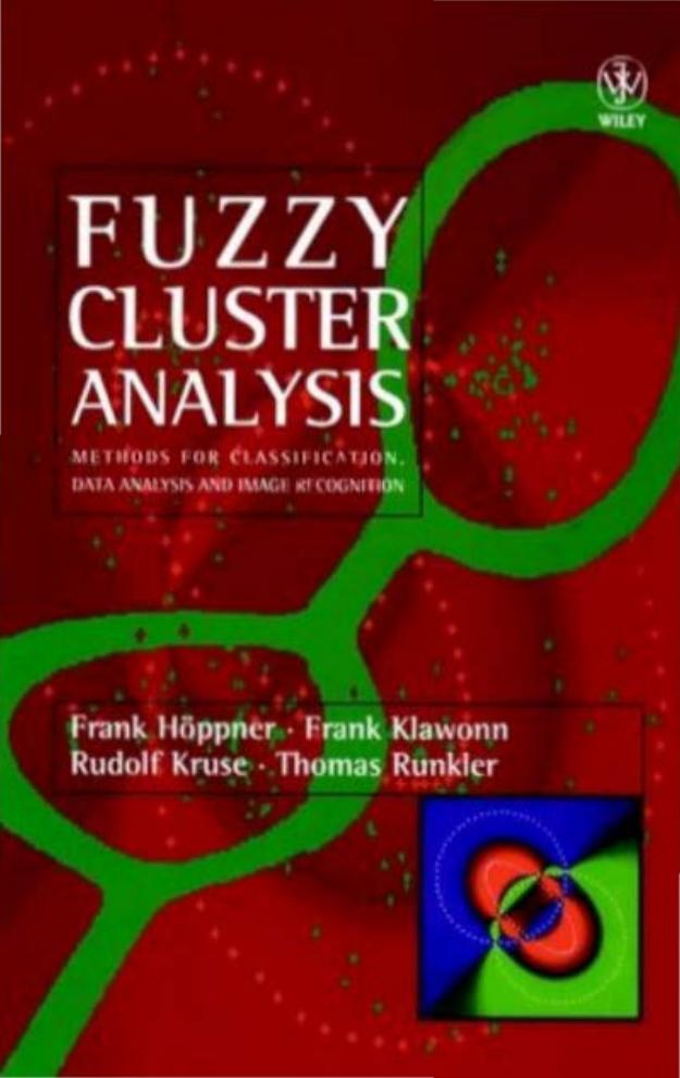 Fuzzy Cluster Analysis: Methods for Classification, Data Analysis and Image Recognition by Frank Höppner Frank Klawonn Rudolf Kruse Thomas Runkler