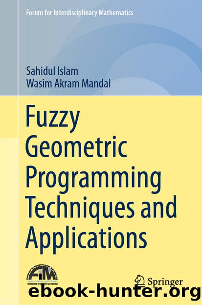 Fuzzy Geometric Programming Techniques and Applications by Sahidul Islam & Wasim Akram Mandal
