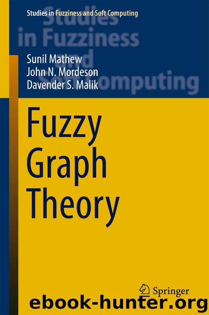 Fuzzy Graph Theory by Sunil Mathew John N. Mordeson & Davender S. Malik