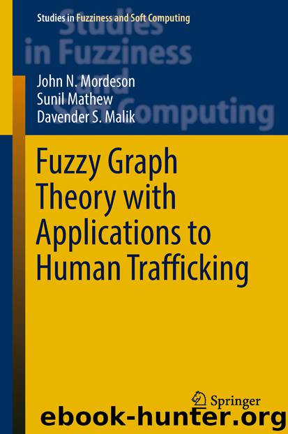Fuzzy Graph Theory with Applications to Human Trafficking by John N. Mordeson Sunil Mathew & Davender S. Malik