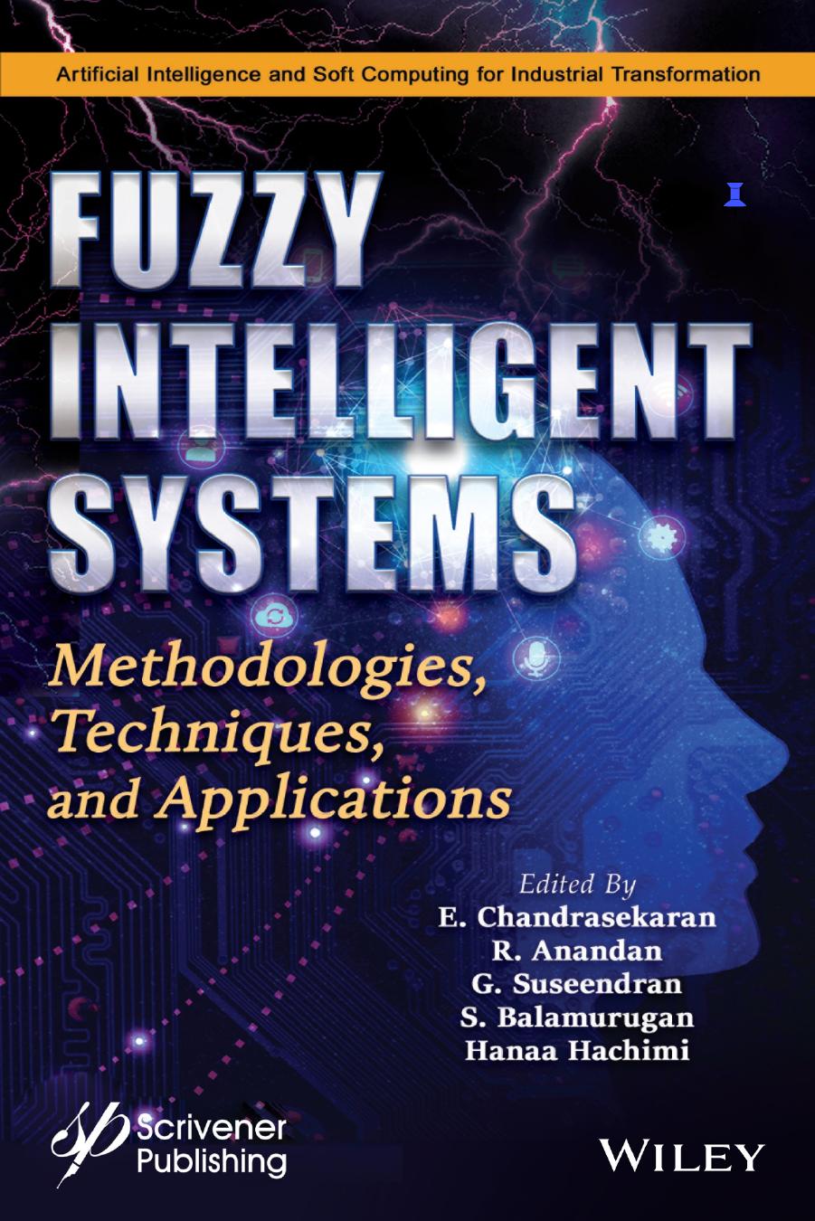 Fuzzy Intelligent Systems: Methodologies, Techniques, and Applications (Artificial Intelligence and Soft Computing for Industrial Transformation) by unknow