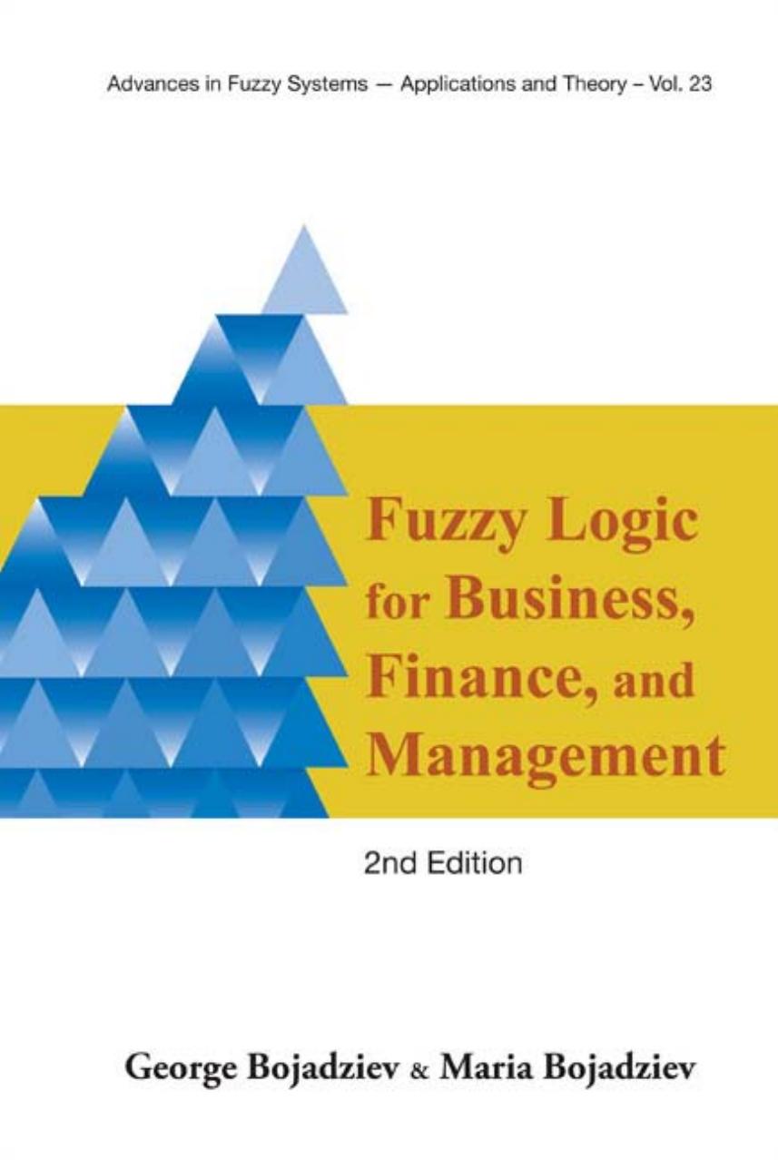 Fuzzy Logic for Business, Finance, and Management (Advances in Fuzzy Systems U Applications and Theory) (Advances in Fuzzy Systems - Applications and Theory) by George Bojadziev Maria Bojadziev