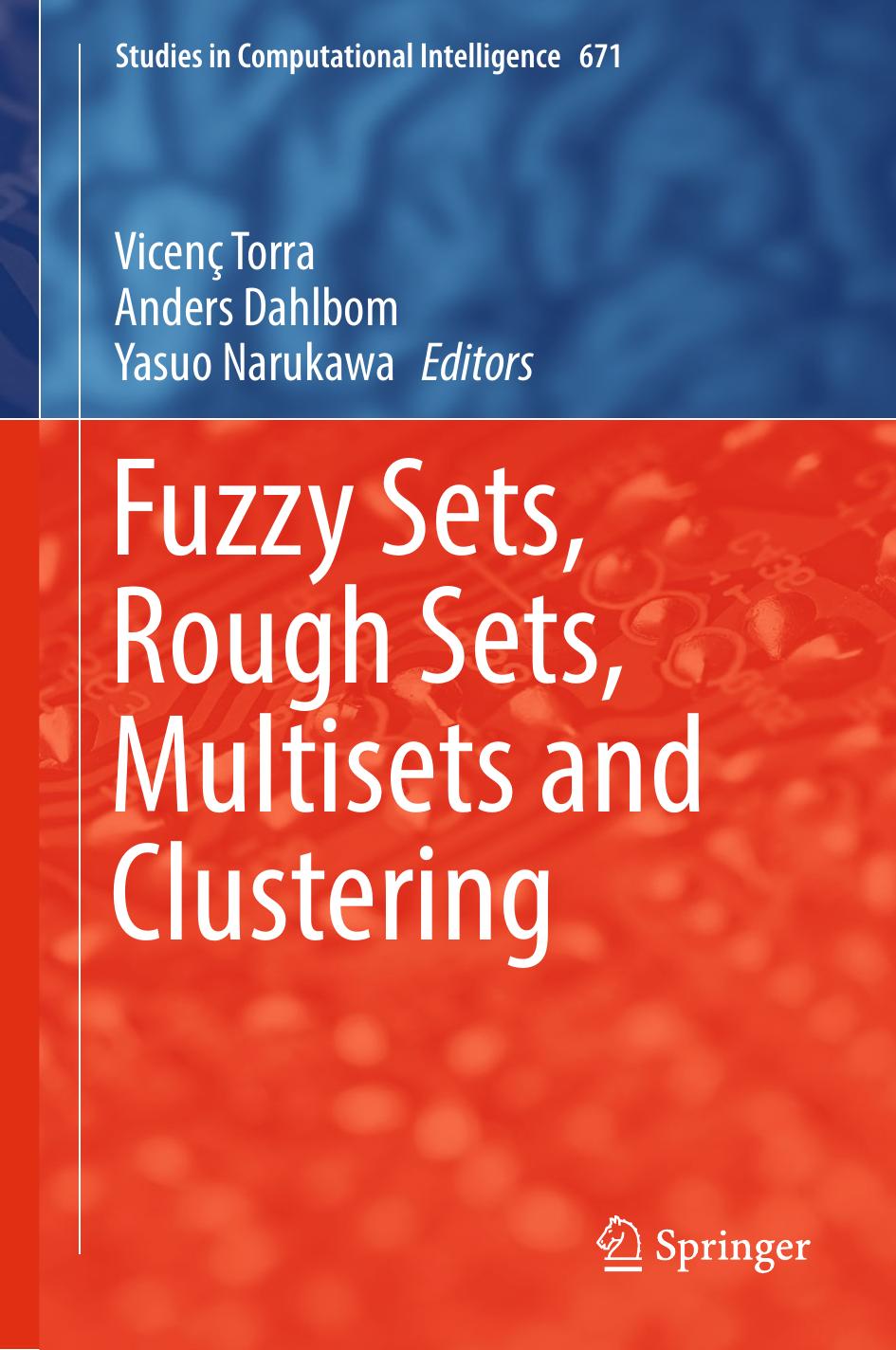 Fuzzy Sets, Rough Sets, Multisets and Clustering by Vicenç Torra Anders Dahlbom Yasuo Narukawa (eds.)