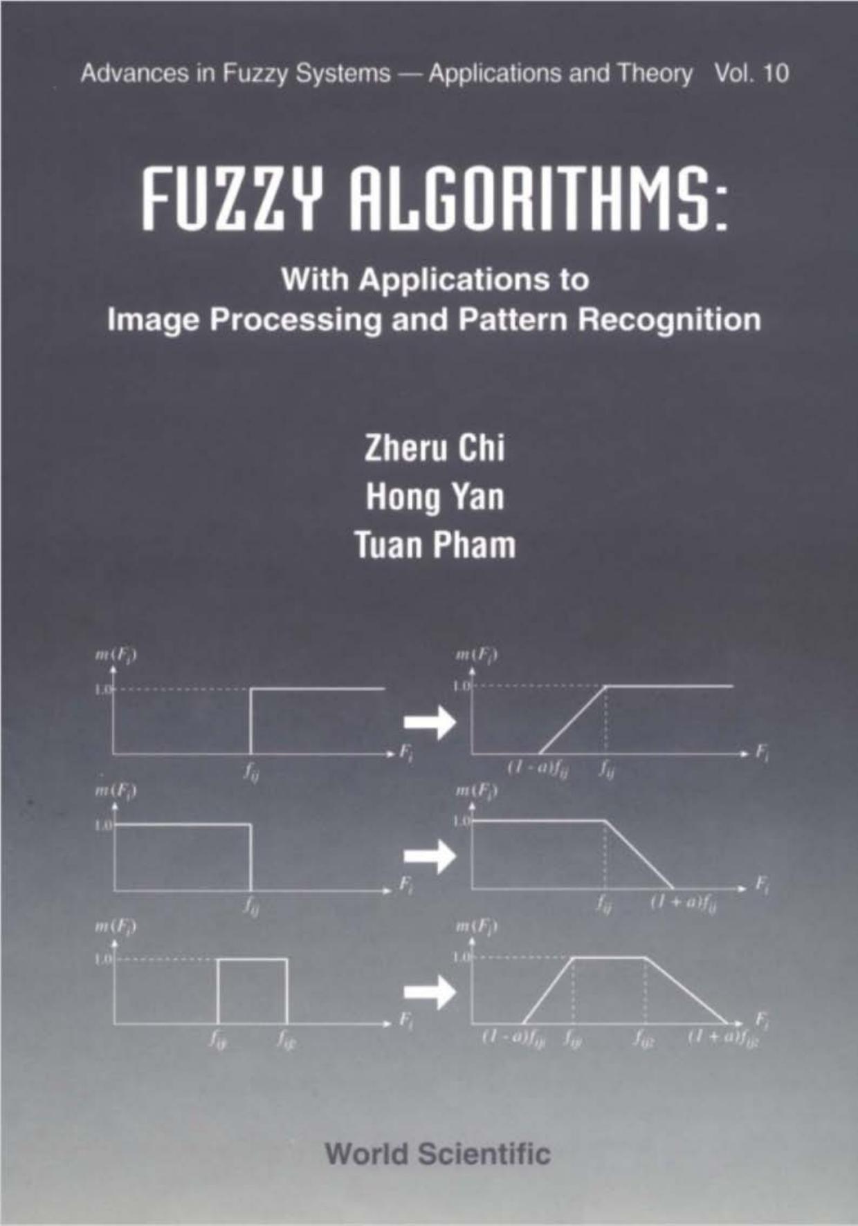 Fuzzy algorithms: with applications to image processing and pattern recognition (Advances in fuzzy systems, v. 10) by Zheru Chi Hong Yan Tuan Pham