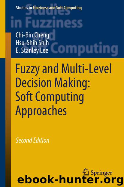 Fuzzy and Multi-Level Decision Making: Soft Computing Approaches by Chi-Bin Cheng & Hsu-Shih Shih & E. Stanley Lee