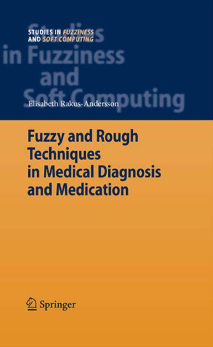 Fuzzy and Rough Techniques in Medical Diagnosis and Medication by Elisabeth Rakus-Andersson