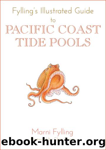 Fylling's Illustrated Guide to Pacific Coast Tide Pools by Marni Fylling