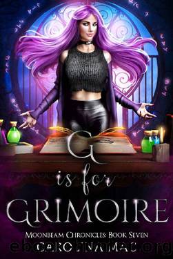 G is for Grimoire: The A B C's of Witchery (Moonbeam Chronicles Book 7) by Carolina Mac