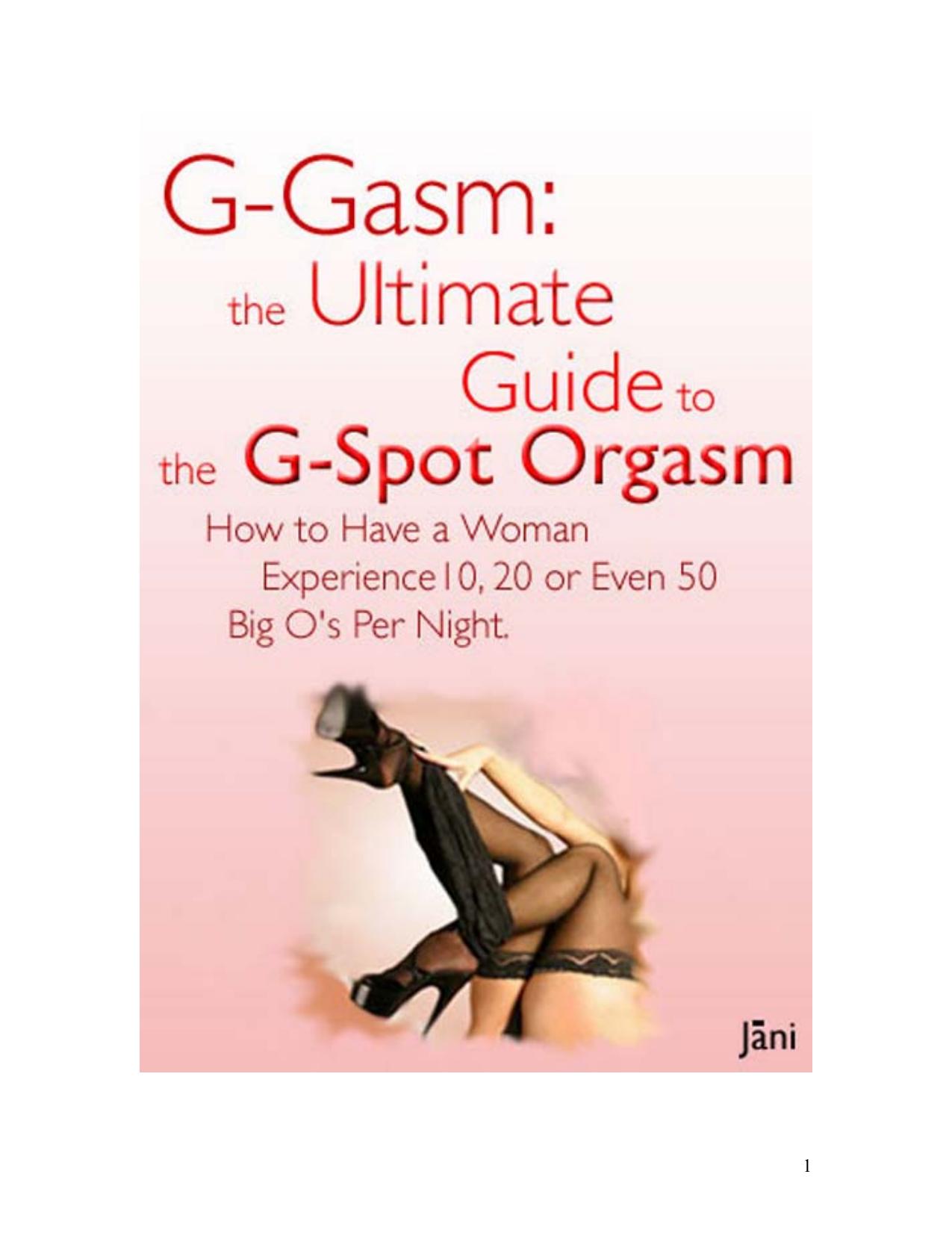G-gasm Method: The Ultimate Guide to the G-spot Orgasm. How to Have a Woman Experience 10, 20 or Even 50 Big O's Per Night by Jani