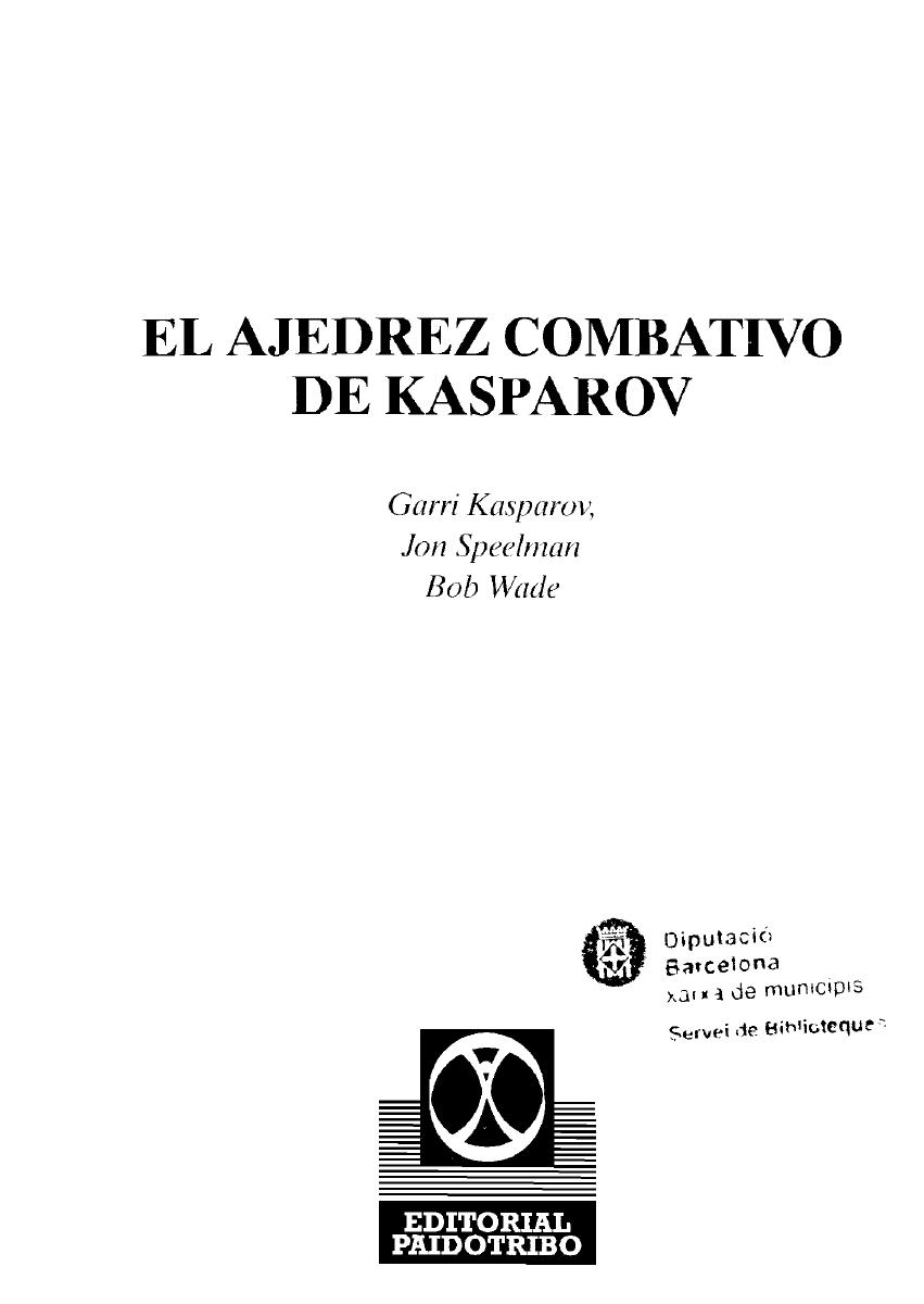 G. Kasparov, J. Speelman, Bob Wade by El Ajedrez Combativo de Kasparov (Spanish)