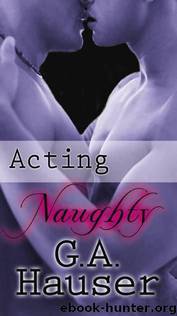 G.A. Hauser - Action! 01 - Acting Naughty by G. A. Hauser