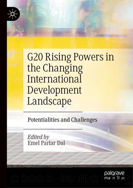 G20 Rising Powers in the Changing International Development Landscape by Emel Parlar Dal