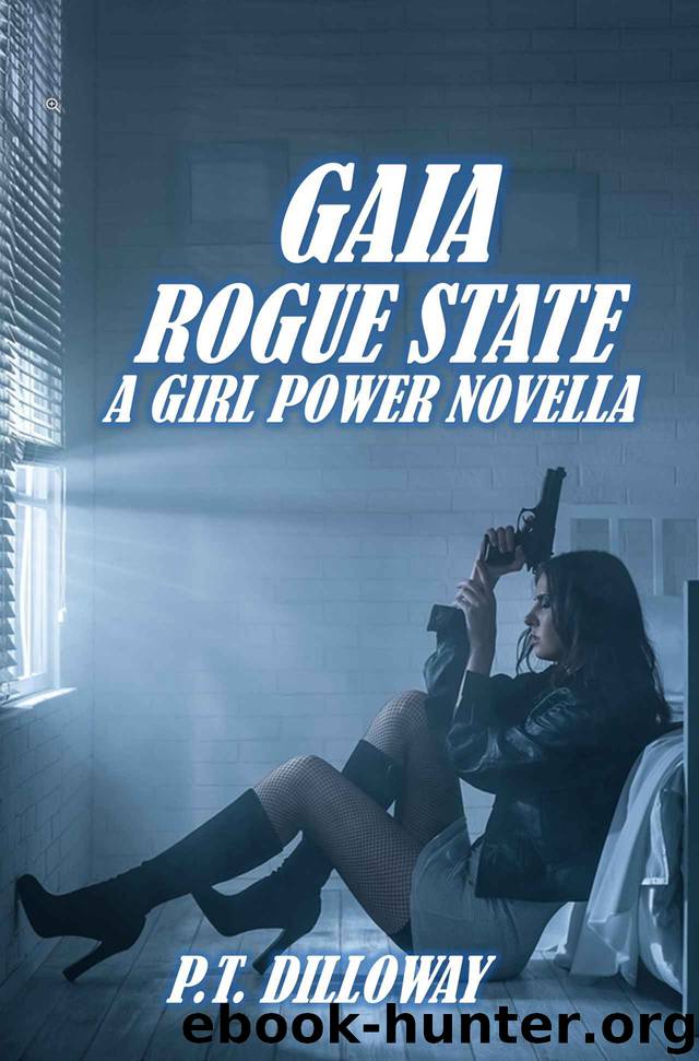 GAIA: Rogue State (A Girl Power Novella) by P.T. Dilloway