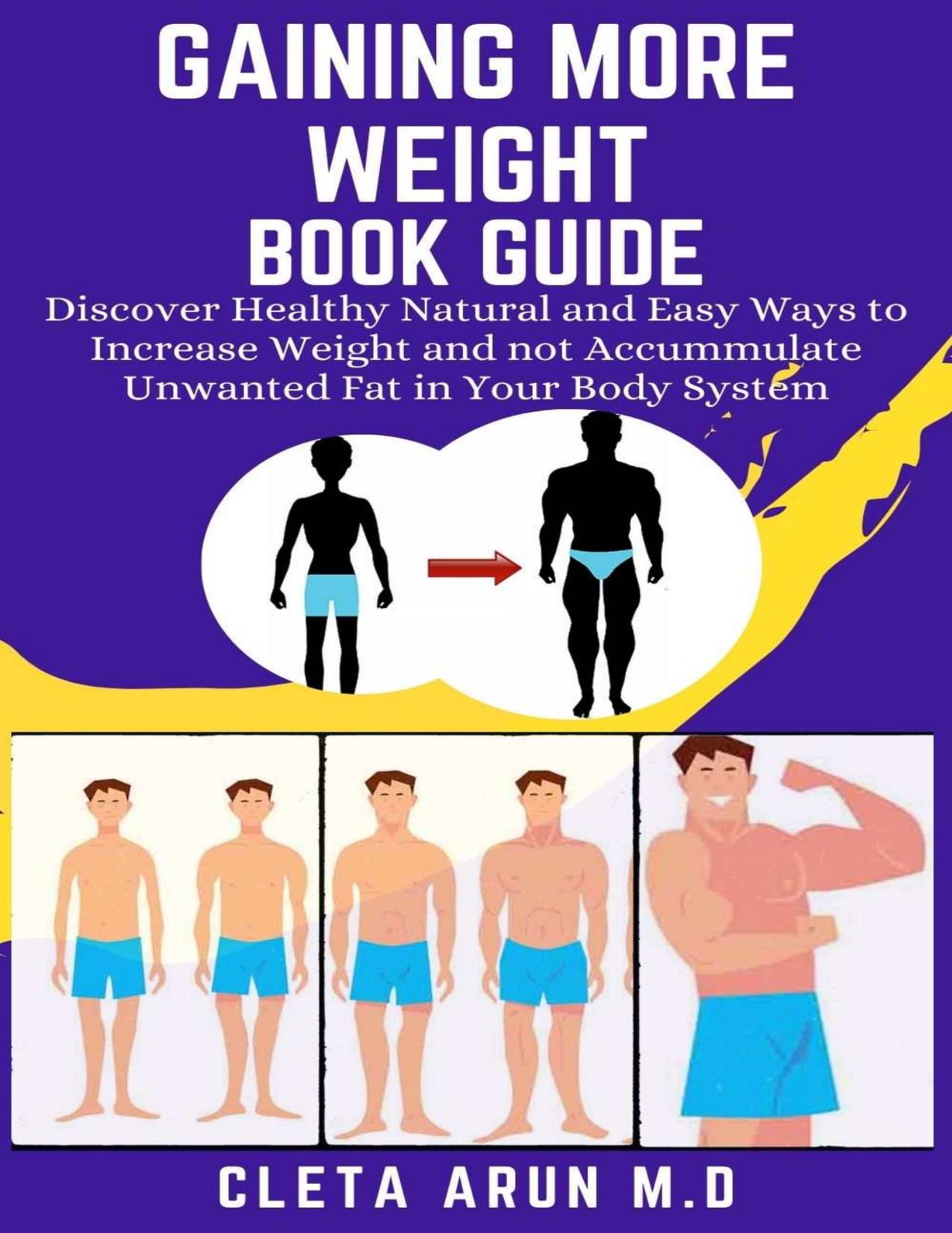 GAINING MORE WEIGHT BOOK GUIDE by ARUN M.D CLETA