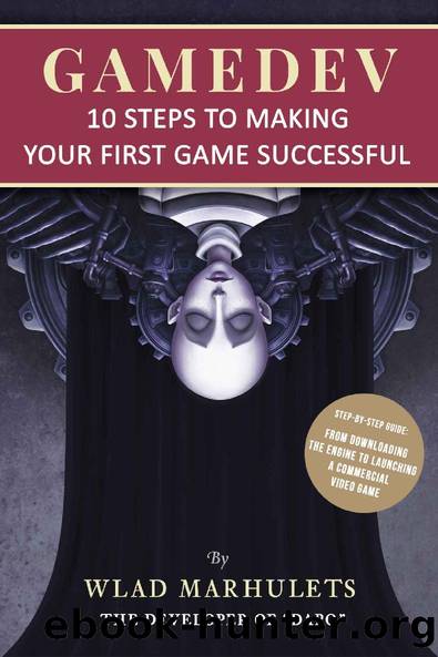 GAMEDEV: 10 Steps to Making Your First Game Successful by Wlad Marhulets