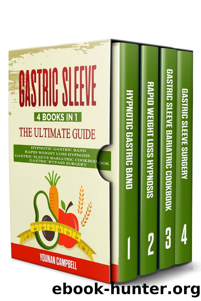 GASTRIC SLEEVE : 4 Books in 1: The Ultimate guide: Hypnotic Gastric Band + Rapid Weight Loss Hypnosis + Gastric Sleeve Bariatric cookbook + Gastric Bypass Surgery by Younan Campbell