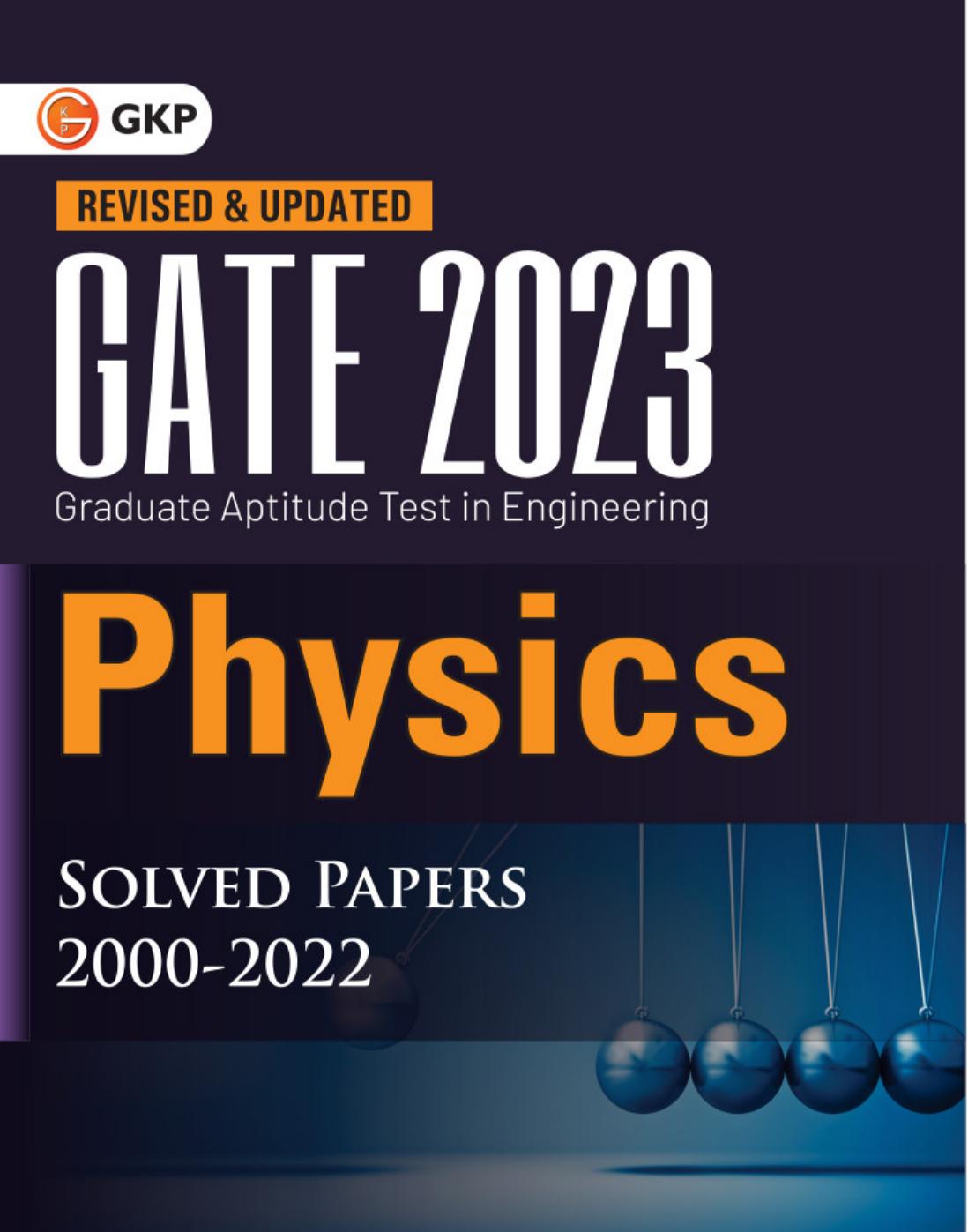 GATE 2023 : Physics - Solved Papers (2000-2022) by GK Publications