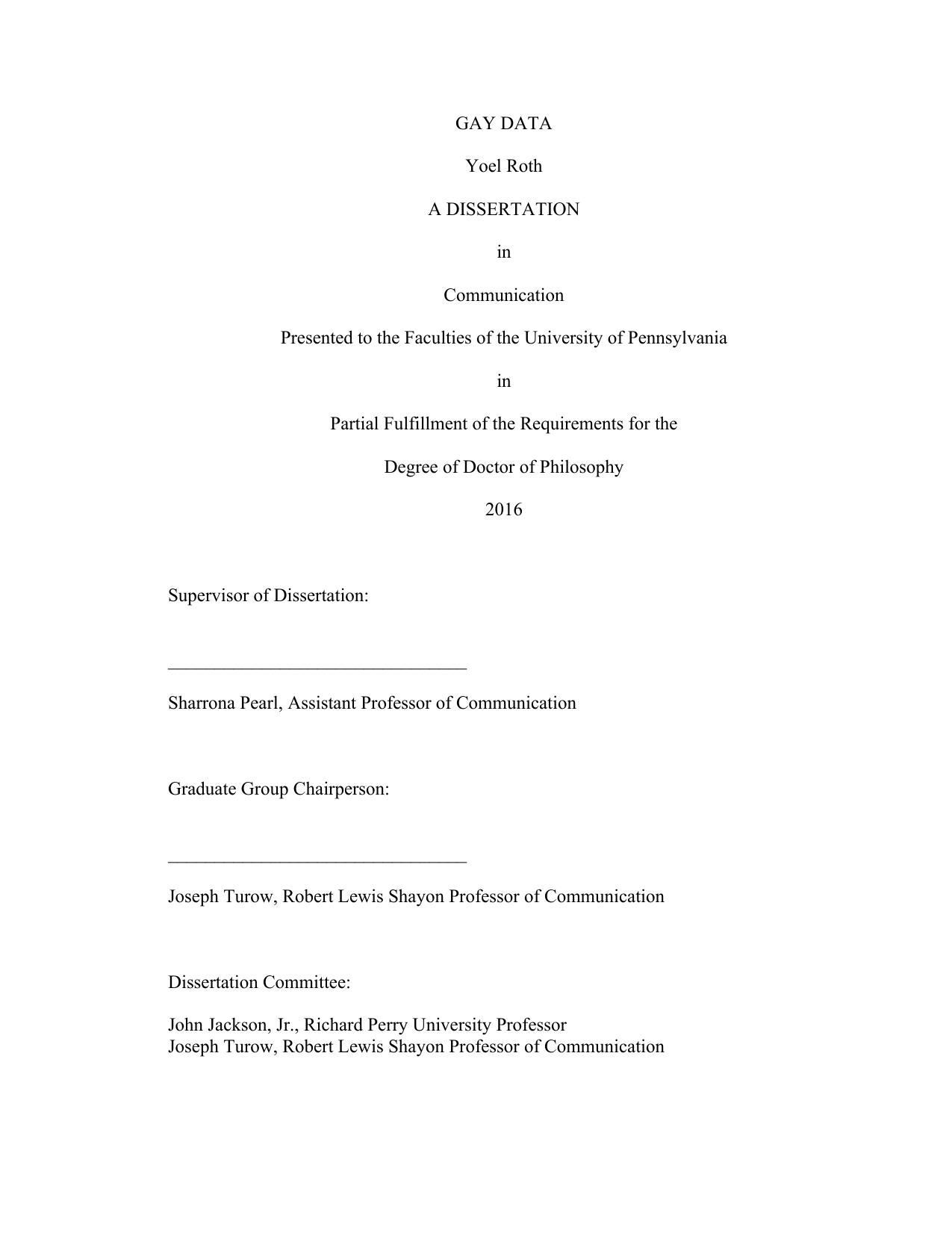 GAY DATA : A DISSERTATION in Communication Presented to the Faculties of the University of Pennsylvania in Partial Fulfillment of the Requirements for the Degree of Doctor of Philosophy by Yoel Roth