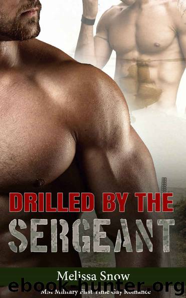GAY ROMANCE: Navy Seal Romance: Drilled by the Sergeant (First Time Gay Bisexual LGBT Romance) (MM Alpha Male Bad Boy Romance Short Stories) by Snow Melissa