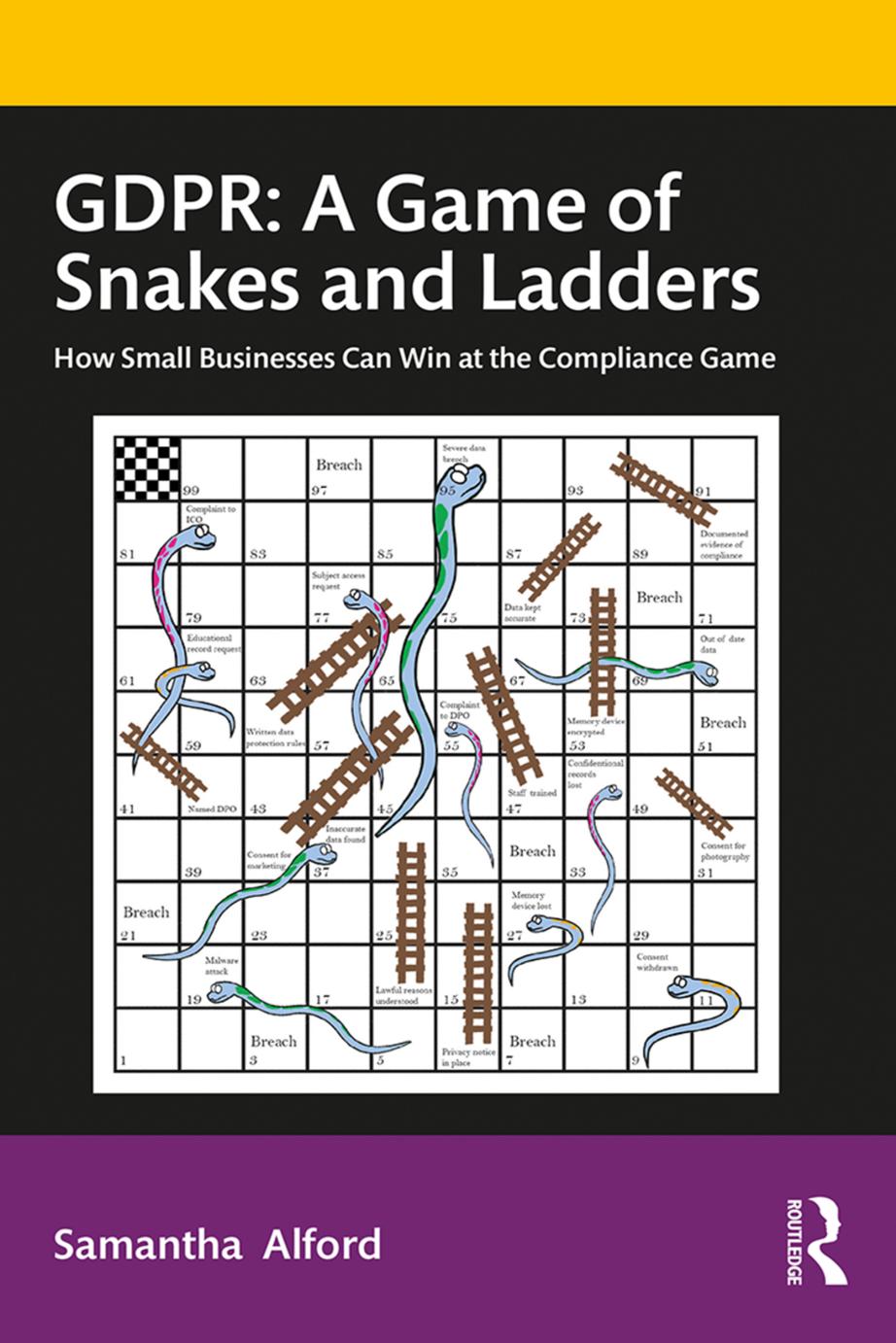 GDPR: A Game of Snakes and Ladders; How Small Businesses Can Win at the Compliance Game; First Edition by Samantha Alford