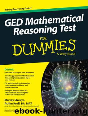 GED Mathematical Reasoning for Dummies by Murray Shukyn & Achim K. Krull BA MAT