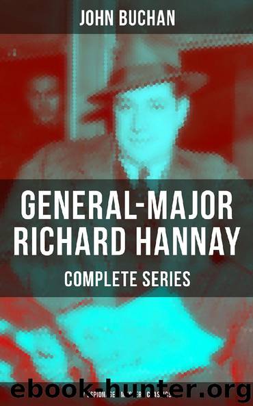 GENERAL-MAJOR RICHARD HANNAY Complete Series: 7 Espionage & Mystery Classics by John Buchan