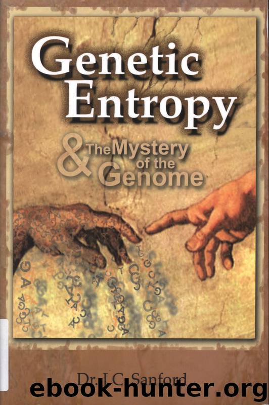 GENETIC ENTROPY & the Mystery of The Genome by John C Sanford