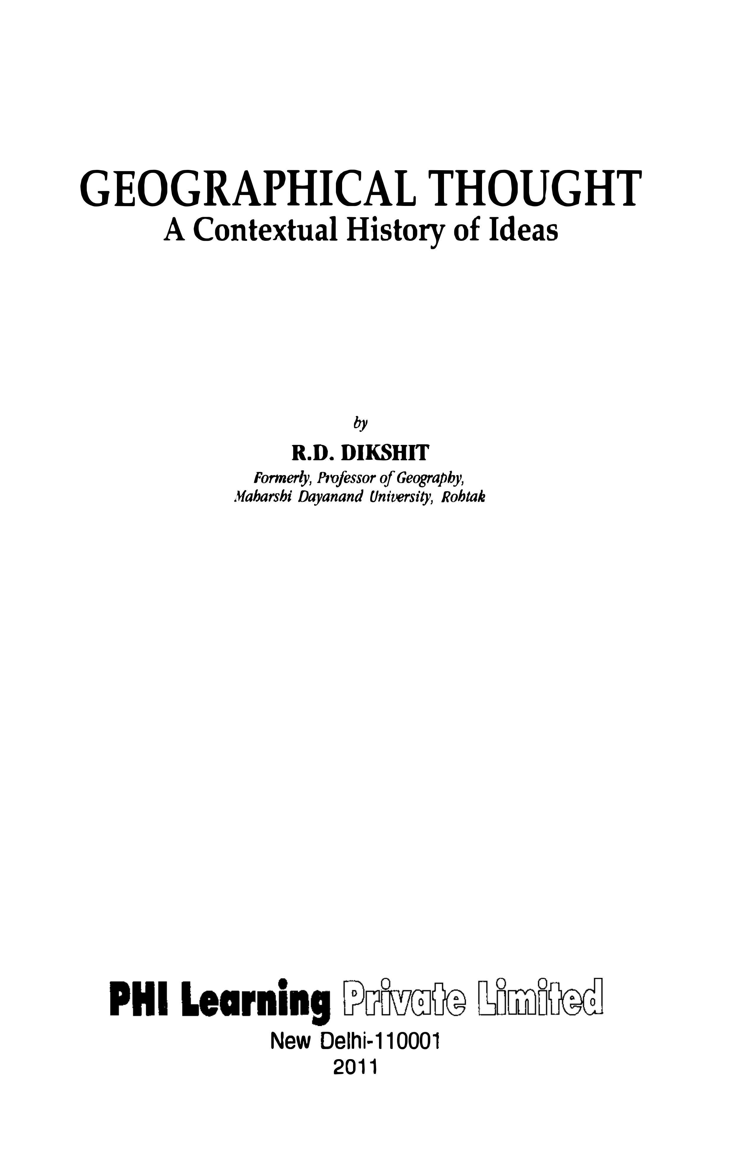 GEOGRAPHICAL THOUGHT : A CONTEXTUAL HISTORY OF IDEAS by DIKSHIT R. D