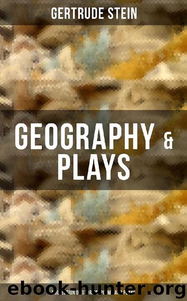 GEOGRAPHY & PLAYS (Collection of Stories, Poems and Plays) by Gertrude Stein