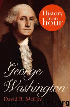 GEORGE WASHINGTON: History in an Hour by David B. McCoy