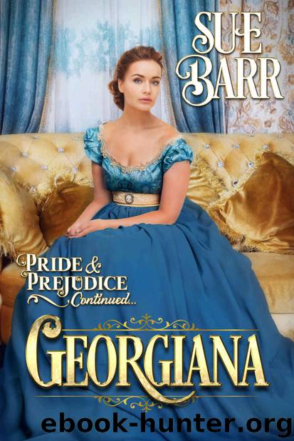 GEORGIANA (Pride & Prejudice continued... Book 3) by Sue Barr