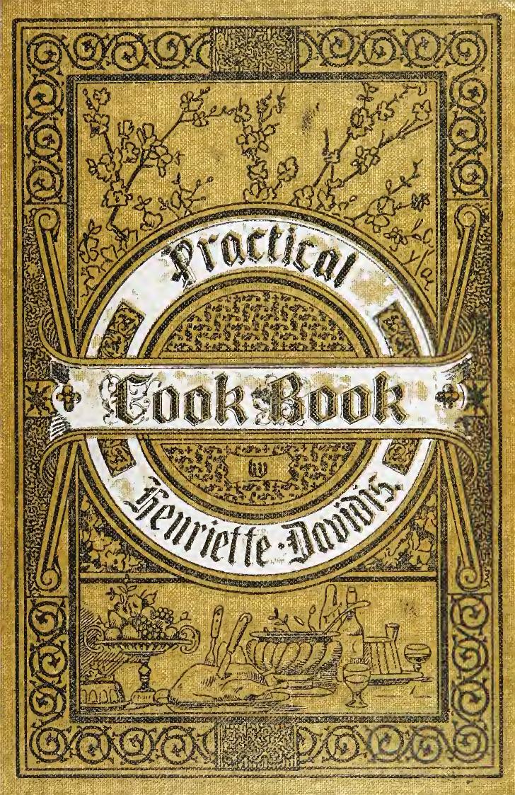 GERMAN NATIONAL COOKERY FOR AMERICAN KITCHENS A PRACTICAL BOOK OF THE ART OF COOKING AS PERFORMED IN GERMANY * by Henriette Davidis