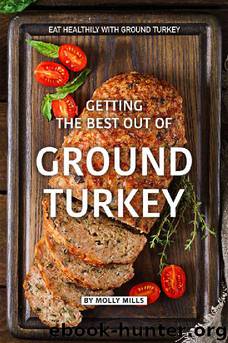 GETTING THE BEST OUT OF GROUND TURKEY by MILLS MOLLY
