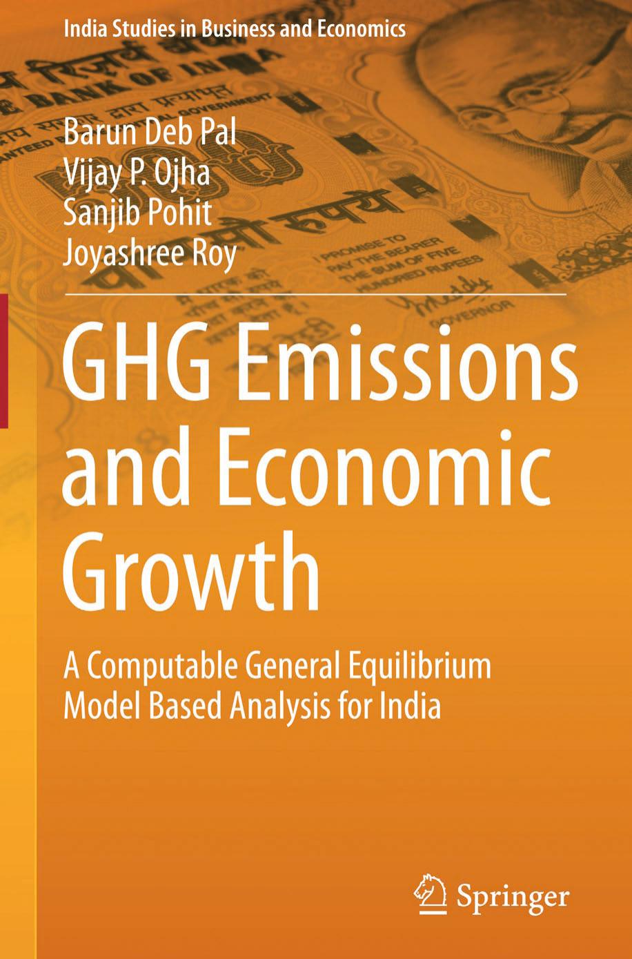 GHG Emissions and Economic Growth: A Computable General Equilibrium Model Based Analysis for India by Barun Deb Pal Vijay P. Ojha Sanjib Pohit Joyashree Roy (auth.)