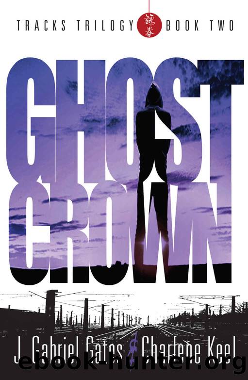 GHOST CROWN: THE TRACKS TRILOGY - Book Two by J. Gabriel Gates & Charlene Keel