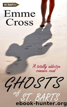 GHOSTS OF ST. BARTS a totally addictive romance read (St. Barts Romance Books Series Book 5) by CROSS EMME